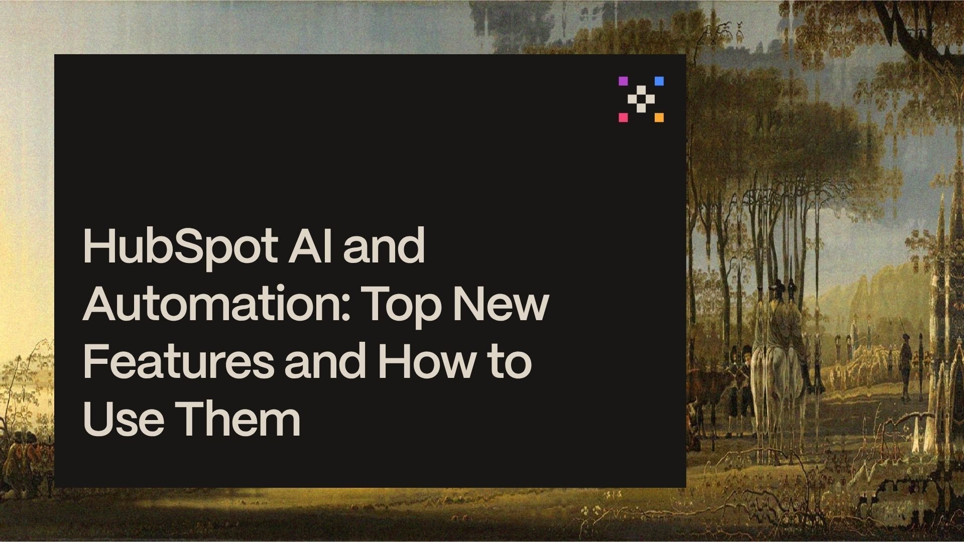 HubSpot AI and Automation: Top New Features and How to Use Them
